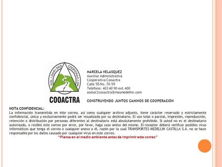 MARCELA VELASQUEZ Auxiliar Administrativa Cooperativa Cooactra Calle 55 No. 70-59 Teléfono: 403 40 90 ext.400 CONSTRUYENDO.