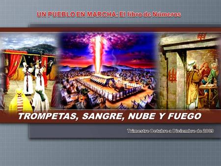 TROMPETAS, SANGRE, NUBE Y FUEGO. VERSÍCULO PARA MEMORIZAR “Limpiaos, pues, de la vieja levadura, para que seáis una nueva masa, sin levadura como sois;