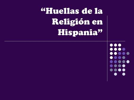 “Huellas de la Religión en Hispania”
