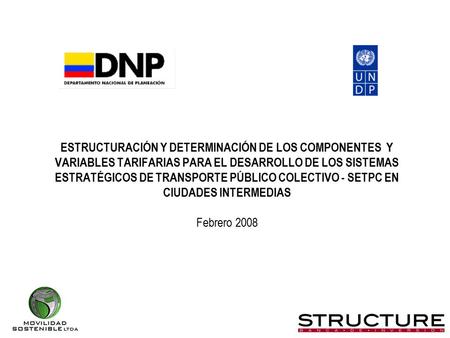 ESTRUCTURACIÓN Y DETERMINACIÓN DE LOS COMPONENTES Y VARIABLES TARIFARIAS PARA EL DESARROLLO DE LOS SISTEMAS ESTRATÉGICOS DE TRANSPORTE PÚBLICO COLECTIVO.