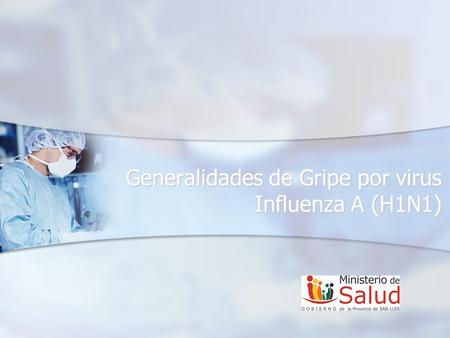 Generalidades de Gripe por virus Influenza A (H1N1)