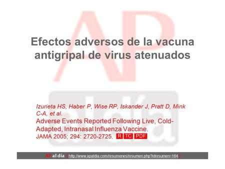 Efectos adversos de la vacuna antigripal de virus atenuados Izurieta HS, Haber P, Wise RP, Iskander J, Pratt D, Mink C-A, et al. Adverse Events Reported.