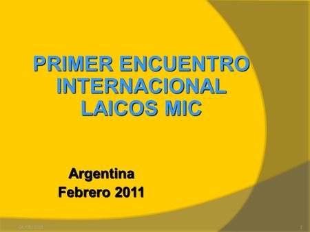 Argentina Febrero 2011 06/05/20151 PRIMER ENCUENTRO INTERNACIONAL LAICOS MIC.