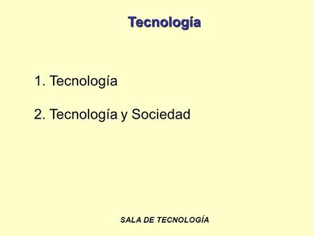 Tecnología Tecnología y Sociedad SALA DE TECNOLOGÍA.