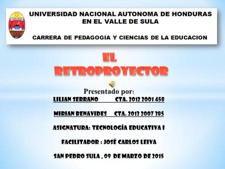 EL RETROPROYECTOR . Presentado por: LILIAN SERRANO Cta