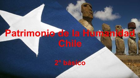 Patrimonio de la Humanidad Chile 2° básico