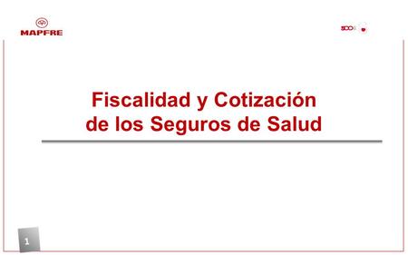 1 Fiscalidad y Cotización de los Seguros de Salud.