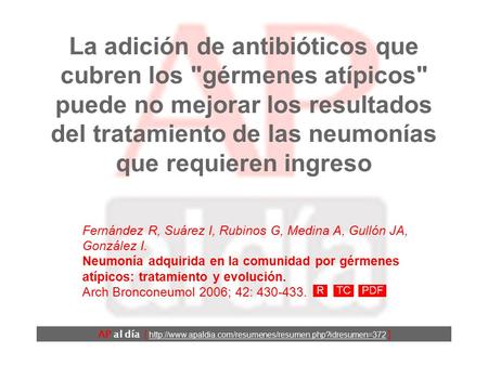 La adición de antibióticos que cubren los gérmenes atípicos puede no mejorar los resultados del tratamiento de las neumonías que requieren ingreso AP.