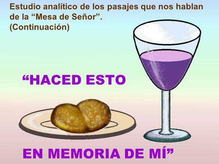 “HACED ESTO EN MEMORIA DE MÍ” Estudio analítico de los pasajes que nos hablan de la “Mesa de Señor”. (Continuación)