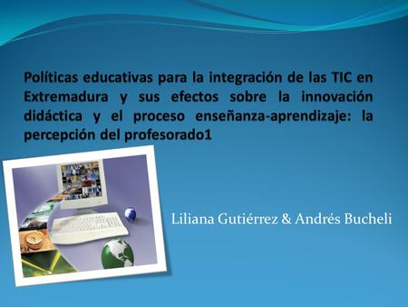 Liliana Gutiérrez & Andrés Bucheli. POLITICAS Las políticas: Educativas: mejoran el equipamiento y la infraestructura de los centros educativos. Operativas: