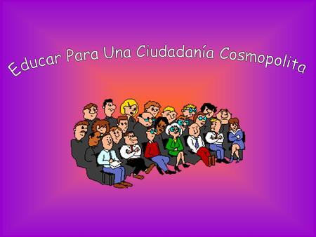 Educar Para Una Ciudadanía Cosmopolita