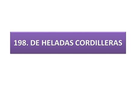 198. DE HELADAS CORDILLERAS. 1. DE HELADAS CORDILLERAS, DE PLAYAS DE CORAL, DE ETIÓPICAS RIBERAS, DEL MAR MERIDIONAL, NACIONES SUMERGIDAS EN DENSA OBSCURIDAD.