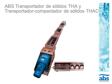 ABS Transportador de sólidos THA y Transportador-compactador de sólidos THAC.