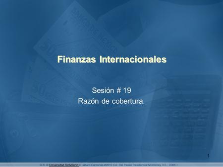 1 Finanzas Internacionales Sesión # 19 Razón de cobertura.