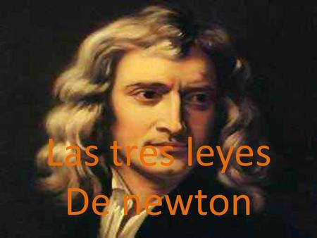 Las tres leyes De newton.