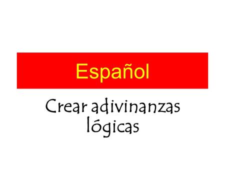 Crear adivinanzas lógicas