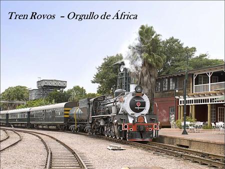 Tren Rovos – Orgullo de África Rovos Rail. El Rovos Rail es un convoy de lujo que recorre varias rutas sudafricanas uniendo a la magia y el misterio.