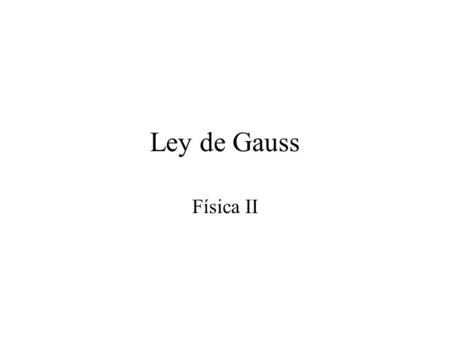 Ley de Gauss Física II.