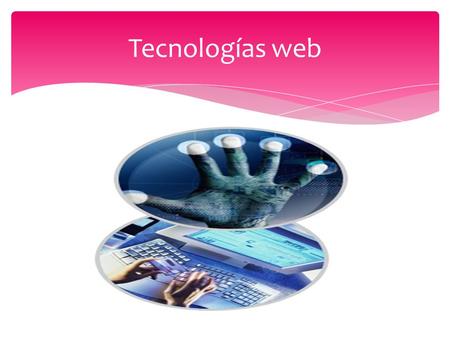 Tecnologías web. Es el método más común de intercambio de información en la world wide web, el método mediante el cual se transfieren las páginas web.