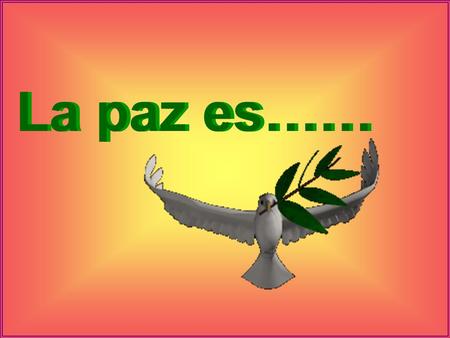 La paz es……. Había un lugar en el que los niños y las niñas no siempre se portaban bien. Desde el cielo Una paloma los vió.