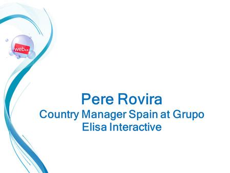 Pere Rovira Country Manager Spain at Grupo Elisa Interactive.