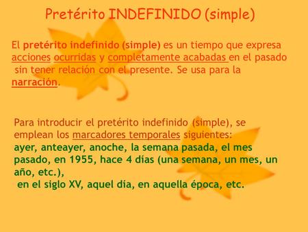 El pretérito indefinido (simple) es un tiempo que expresa