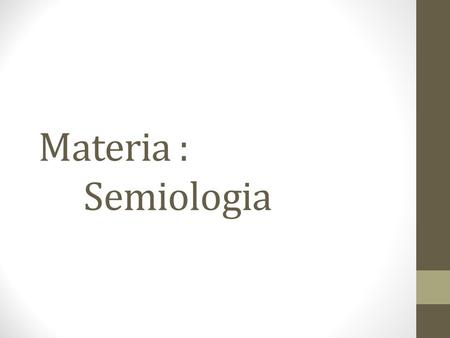 Materia : 	Semiologia.