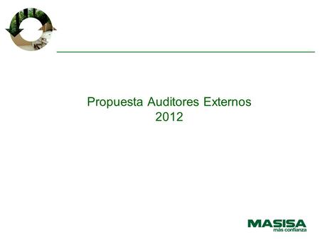 Propuesta Auditores Externos 2012. Propuesta para la designación de Auditores externos La Compañía realizó un proceso de licitación, al cual fueron invitadas.