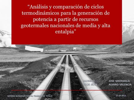 “Análisis y comparación de ciclos termodinámicos para la generación de potencia a partir de recursos geotermales nacionales de media y alta entalpia”