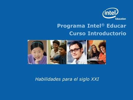 Programa Intel ® Educar Curso Introductorio Habilidades para el siglo XXI.