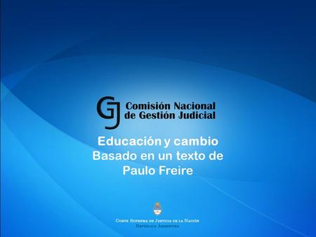 Educación y cambio Basado en un texto de Paulo Freire.
