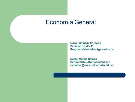 Economía General Universidad de Córdoba Facultad de M.V.Z