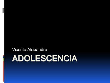 Vicente Aleixandre ADOLESCENCIA.