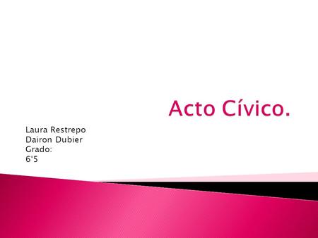 Laura Restrepo Dairon Dubier Grado: 6°5.  El día 17 de octubre del 2012, En la institución educativa José miguel de rpo y puerta, se hizo un acto cívico.