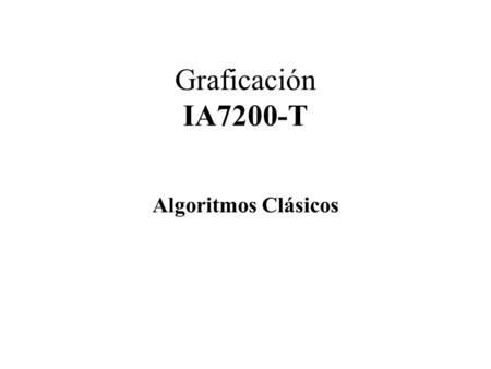 Graficación IA7200-T Algoritmos Clásicos.