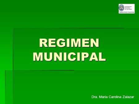 REGIMEN MUNICIPAL Dra. Maria Carolina Zalazar. El Municipio es la sociedad organizada Políticamente en una extensión territorial determinada, con necesarias.