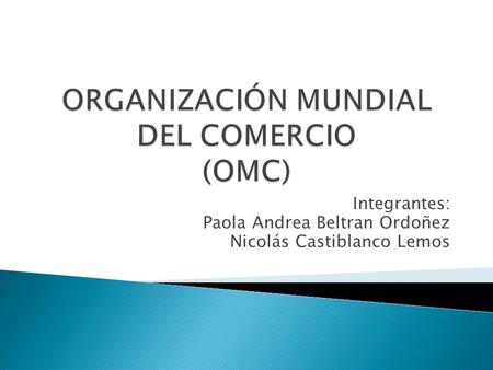 ORGANIZACIÓN MUNDIAL DEL COMERCIO (OMC)