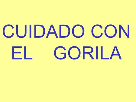 CUIDADO CON EL GORILA. Un matrimonio está en el zoológico y pasan por la jaula del gorila macho. 'Marcos' -dice la mujer- '? Sabes que los gorilas son.