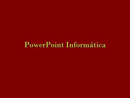 PowerPoint Informática