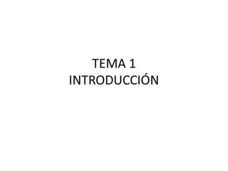 TEMA 1 INTRODUCCIÓN.