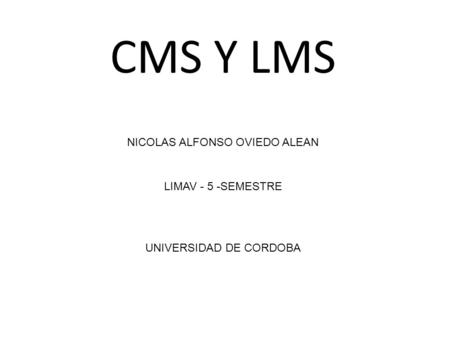 CMS Y LMS NICOLAS ALFONSO OVIEDO ALEAN LIMAV - 5 -SEMESTRE