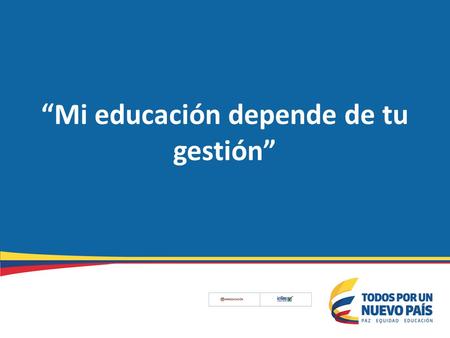 “Mi educación depende de tu gestión”. Contenido 1.Pruebas por Computador 2015 2.Beneficios 3.Aplicación 2015 4.Cifras 5.Presentación de resultados.