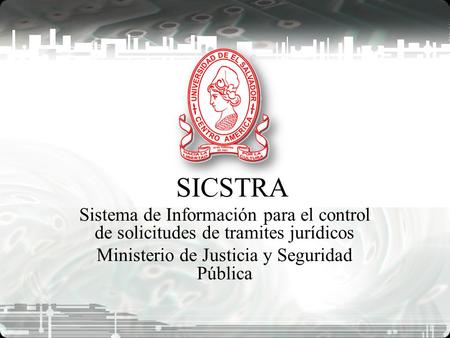 SICSTRA Sistema de Información para el control de solicitudes de tramites jurídicos Ministerio de Justicia y Seguridad Pública.