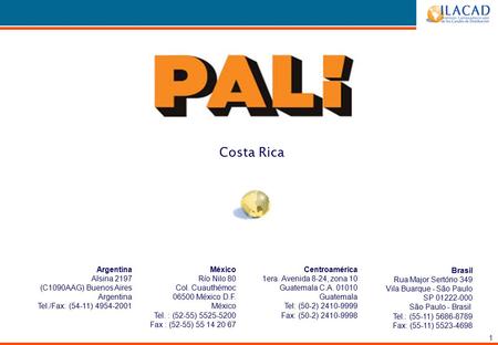 1 Costa Rica Argentina Alsina 2197 (C1090AAG) Buenos Aires Argentina Tel./Fax: (54-11) 4954-2001 México Río Nilo 80 Col. Cuauthémoc 06500 México D.F. México.