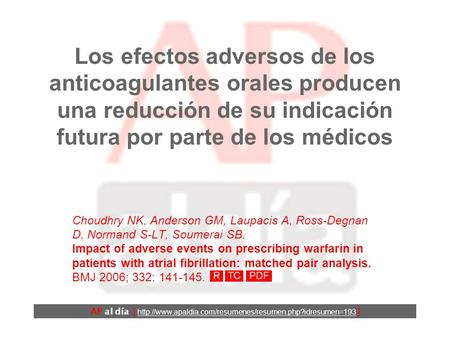 Los efectos adversos de los anticoagulantes orales producen una reducción de su indicación futura por parte de los médicos Choudhry NK, Anderson GM, Laupacis.