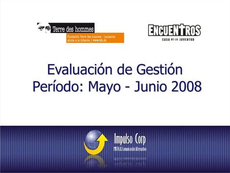 Evaluación de Gestión Período: Mayo - Junio 2008.
