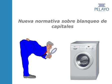 Nueva normativa sobre blanqueo de capitales. ¿Qué es? Se trata de un conjunto de normas que imponen determinadas obligaciones a cierto tipo de entidades.