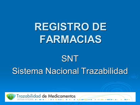 REGISTRO DE FARMACIAS SNT Sistema Nacional Trazabilidad.