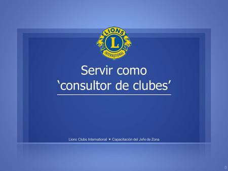 Servir como ‘consultor de clubes’ 0. Consultor: 1.