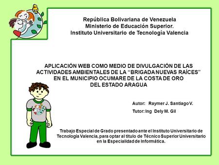 República Bolivariana de Venezuela Ministerio de Educación Superior. Instituto Universitario de Tecnología Valencia APLICACIÓN WEB COMO MEDIO DE DIVULGACIÓN.